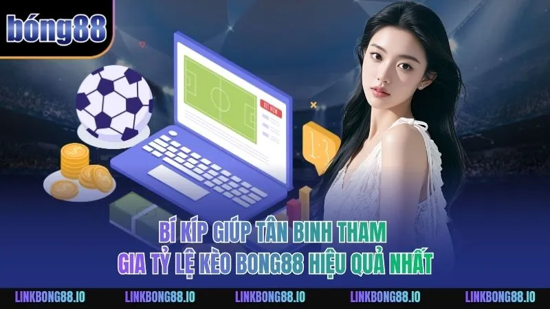 Bí kíp giúp tân binh tham gia tỷ lệ kèo BONG88 hiệu quả nhất