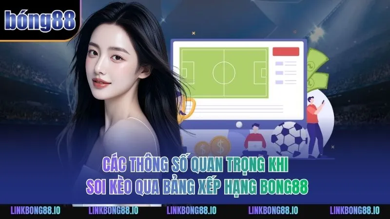 Các thông số quan trọng khi soi kèo qua bảng xếp hạng BONG88