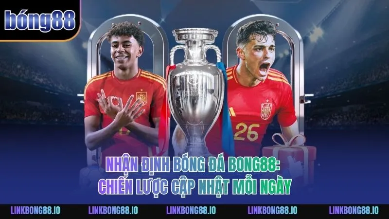 Nhận định bóng đá BONG88
