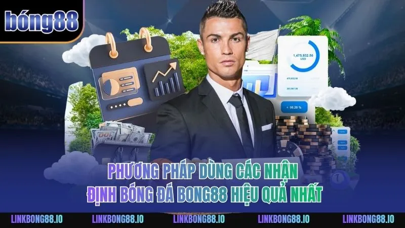Phương pháp dùng các nhận định bóng đá BONG88 hiệu quả nhất