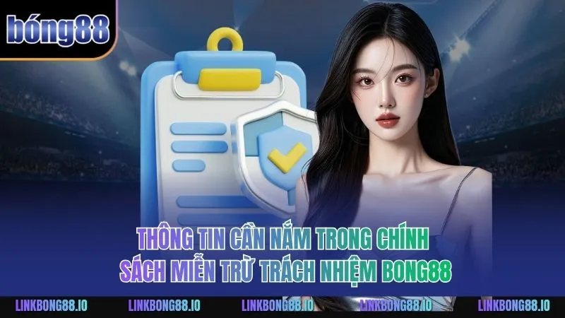 Thông tin cần nắm trong chính sách miễn trừ trách nhiệm BONG88