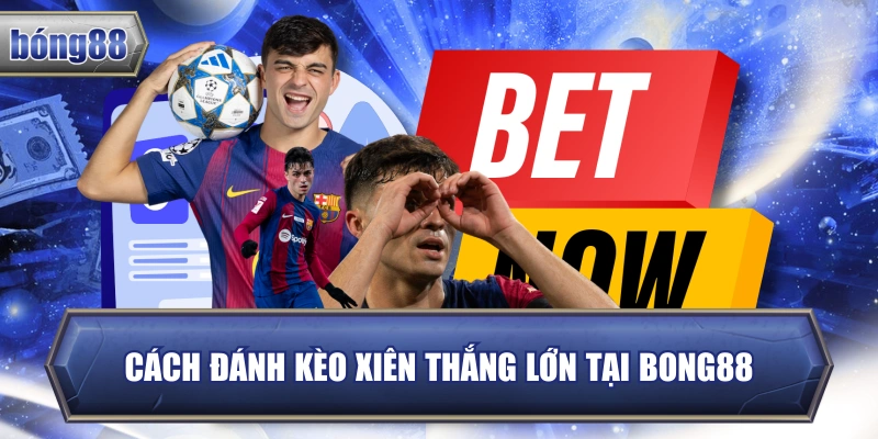 Cách đánh kèo xiên