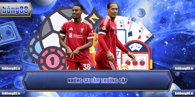 Những sai lầm thường gặp